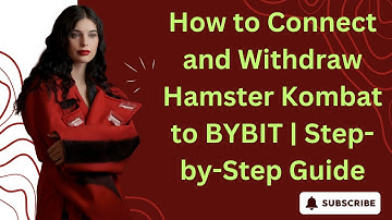 How to Connect and Withdraw Hamster Kombat to BYBIT | Step-by-Step Guide
