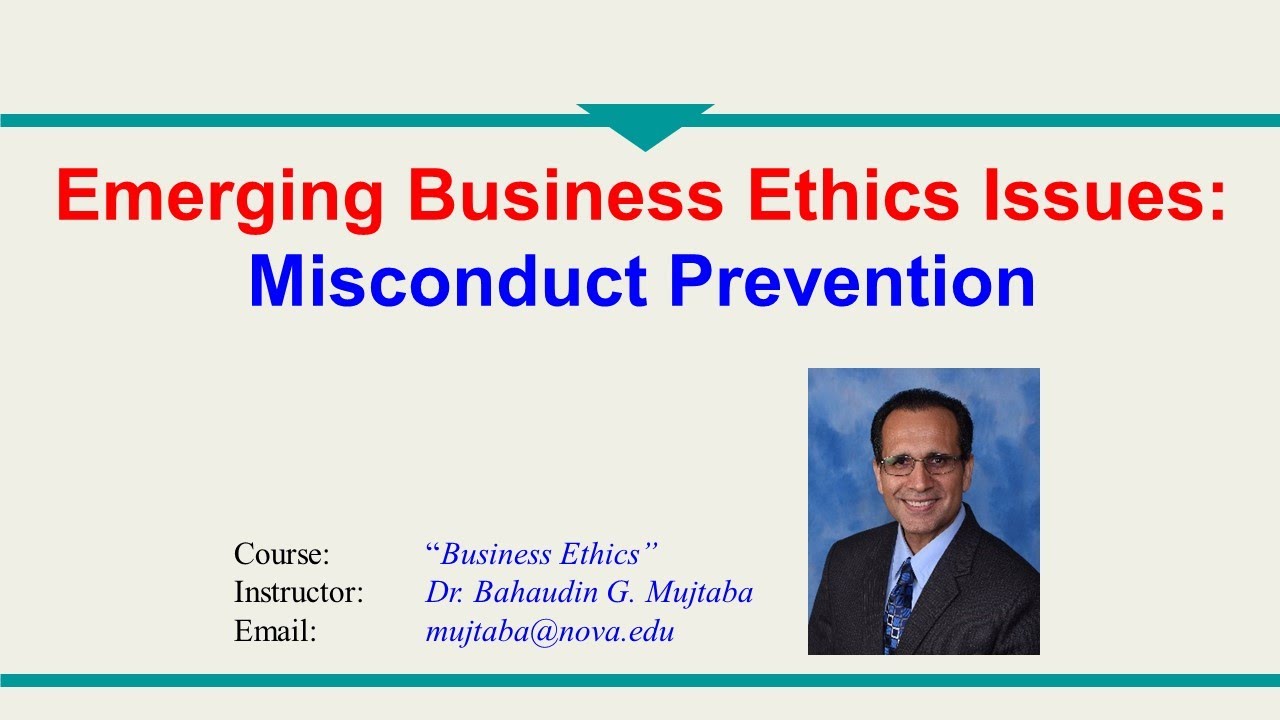 22 - Emerging Business Ethics Issues: Misconduct Prevention