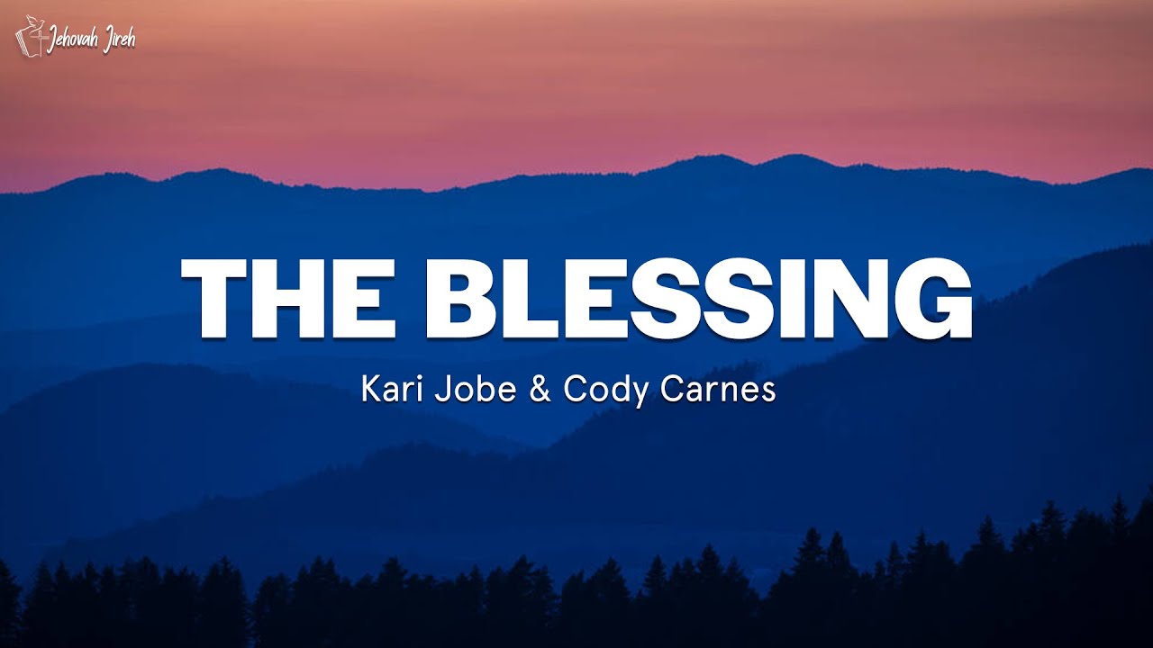 Elevation Worship - The Blessing (Lyrics) ft. Kari Jobe & Cody Carnes ...
