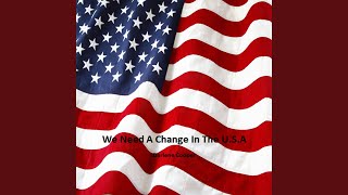 We Need A Change In The U.S.A.