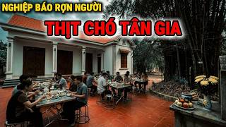 Thịt Chó Tân Gia - NGHIỆP BÁO SÁT SINH Rợn Người Khiến Cả Làng Rùng Mình | CHUYỆN NHÂN QUẢ