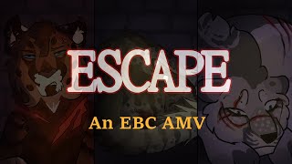 Escape (An EBC AMV) - WIP Escape (An EBC AMV) - WIP