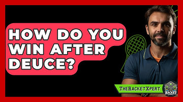How Do You Win After Deuce? - The Racket Xpert