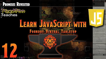 Learn JavaScript With Foundry VTT V0.10.X - E12: Promises Revisited
