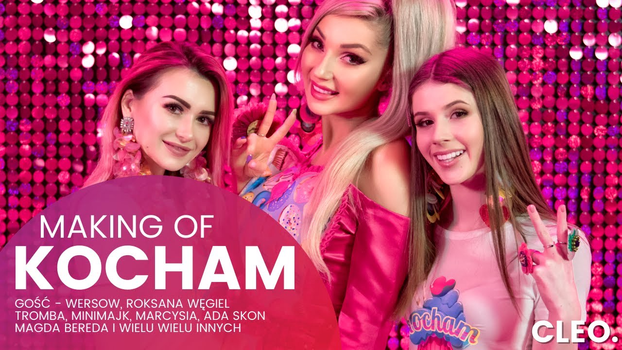 Cleo KOCHAM (making of)[Wersow, MiniMajk, Roksana Węgiel, Tromba, Marcysia Ryskala, Ada Skon i inni]
