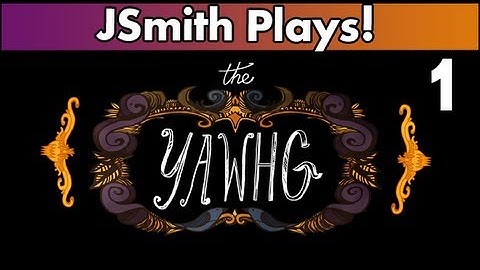 JSmith Plays The Yawhg! Ep. 1 [Gloomy Days Ahead]