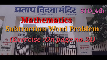 Subtraction - Word Problems | Page No. 24 ( Std. 4th - Maths )