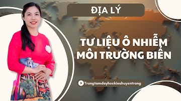VIDEO TƯ LIỆU Ô NHIỄM MÔI TRƯỜNG BIỂN