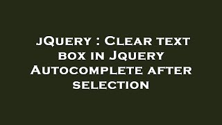 jQuery : Clear text box in Jquery Autocomplete after selection