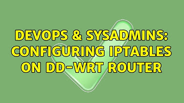 DevOps & SysAdmins: Configuring iptables on dd-wrt router