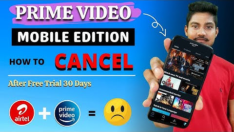 How to deactivate after 30 Day Free Trial Amazon Prime Video Mobile Edition subscription Airtel User