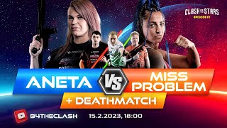 B4THECLASH: Aneta vs Miss Problem + 💀 Deathmatch (live stream)