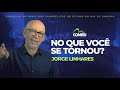 No que voc se tornou  jorge linhares