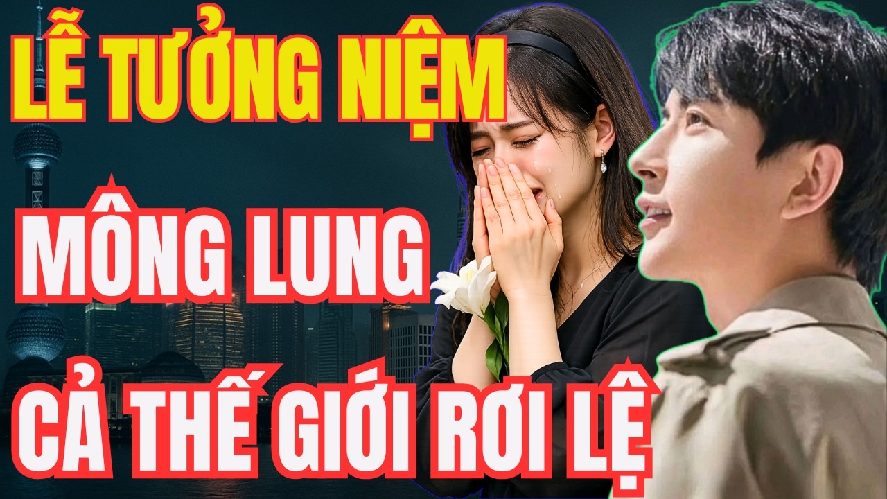 Lễ Tưởng Niệm Vu Mông Lung Và Những Câu Chuyện Được Chia Sẻ Đẫm Nước Mắt | Hồ Sơ Bi Kịch