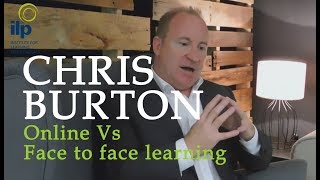 Online Vs Face to Face Learning -  Chris Burton