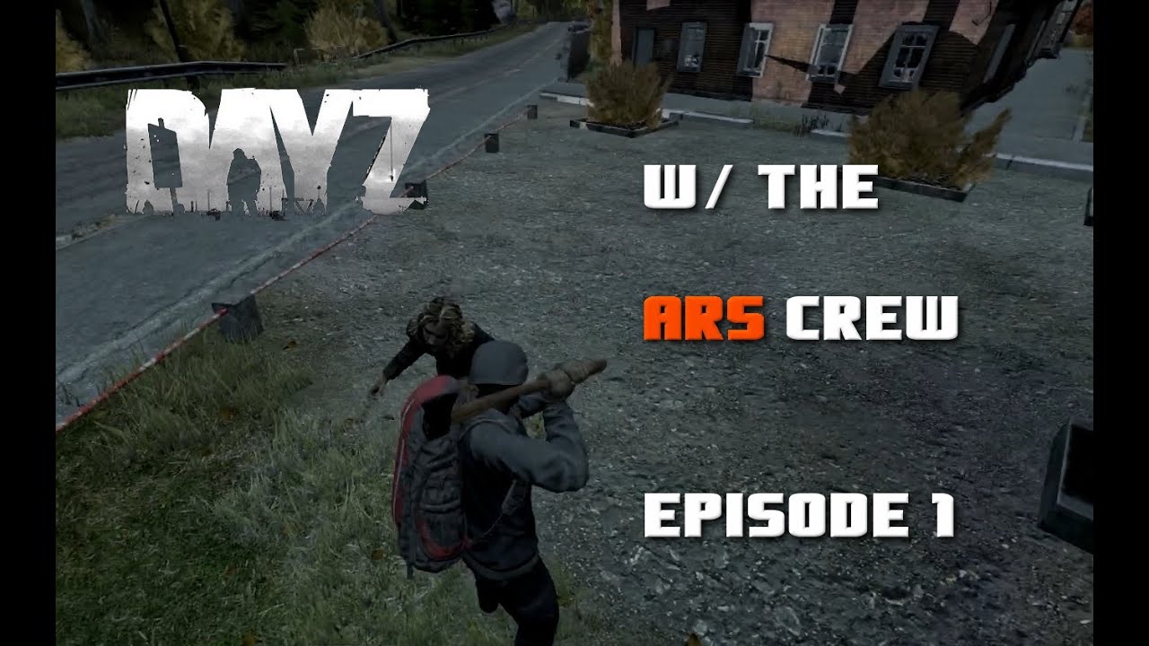 DayZ Standalone w/ the Ars Crew [1] - YouTube