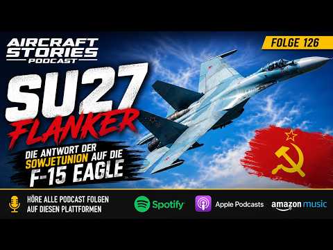 #126 - Suchoi Su-27 Flanker – Die Antwort der Sowjetunion auf die F-15