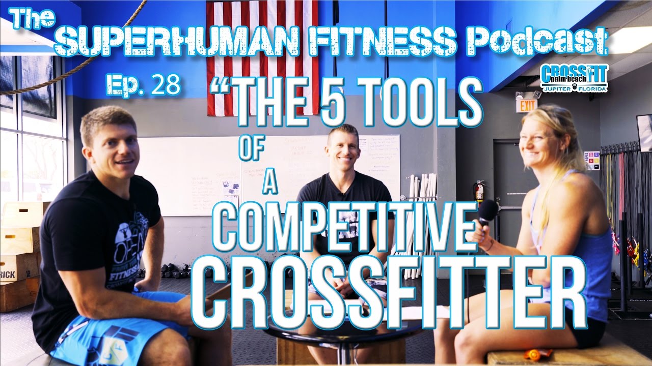 athletenschmiede Living Superhuman Fitness Podcast - Ep. 28 - The 5 Tools Of A Competitive CrossFitter