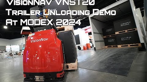VisionNav’s VNST20 PRO  showcases trailer truck loading/unloading at #modex2024