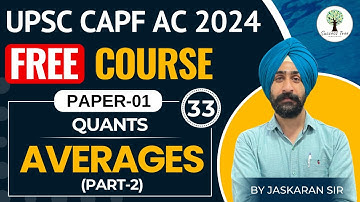 UPSC CAPF AC 2024 | FREE Course | PAPER-1 | Averages - P2 | Complete Concept | Class-33