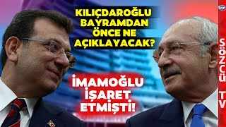 Ekrem İmamoğlu İşaret Etmişti! Kemal Kılıçdaroğlu Bayramdan Önce Ne Açıklayacak?