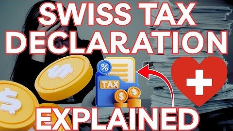 Swiss Tax declaration EXPLAINED How to declare taxes Switzerland  Swiss tax system Income tax return