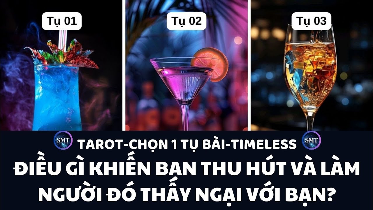 Chọn tụ bài: ĐIỀU GÌ KHIẾN BẠN THU HÚT VÀ LÀM NGƯỜI ĐÓ THẤY NGẠI VỚI BẠN? (TIMELESS)