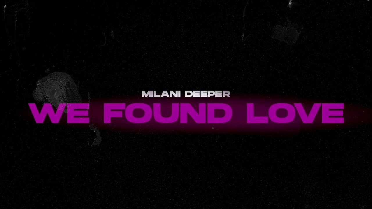 Milani Deeper - We Found Love 2024