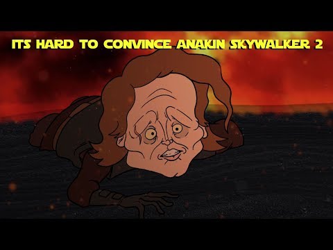 HARD TO CONVINCE ANAKIN SKYWALKER 2