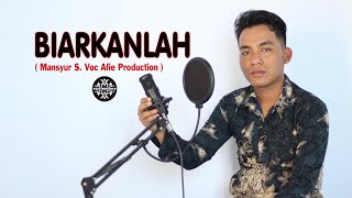 BIARKANLAH || Masyur S. || Lagu dangdut Voc Afie Production