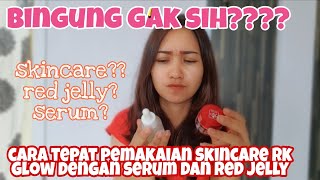 pemakaian skincare rk glow dengan serum dan red jelly