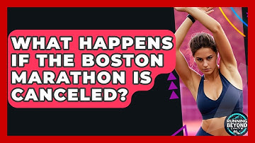 What Happens If The Boston Marathon Is Canceled? - Running Beyond Limits