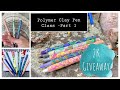 Create AWESOME Polymer Clay Pens From Items You already have!  Beginner+ Class & Give-away! Pt. 1