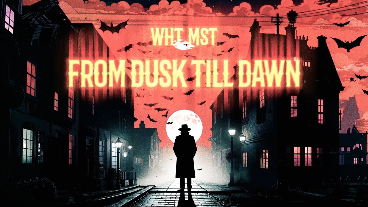Wht Mst - From Dusk Till Dawn
