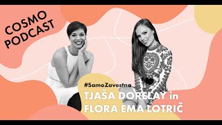 TJAŠA DORELAY: #SamoZavestna pri odkrivanju sebe & kako do več obilja in ljubezni | COSMO PODKAST