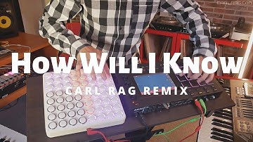 Whitney Houston - How Will I Know (Carl Rag 2019 Remix) Midi fighter 64, MPC LIVE