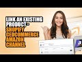 How to link an existing product via cedcommerce amazon channel