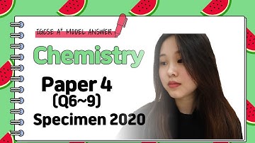 IGCSE Chemistry Paper 4 - Specimen 2020 (Q6~9) - 0620/04/SP/20