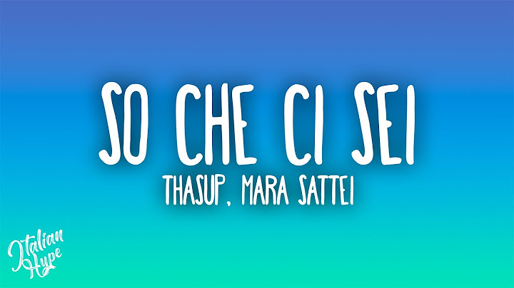 thasup, Mara Sattei - SO CHE CI SEI