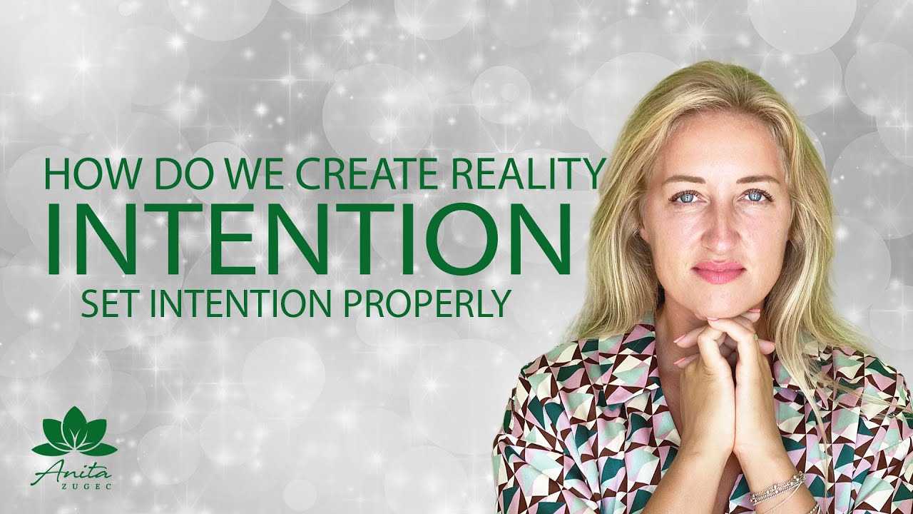 Set Intention For The Best / How Do We Create Reality / Why Is Intention  Important - Anita Zugec - YouTube