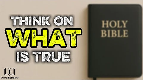 How to Renew Your Mind | Philippians 4:8 Explained