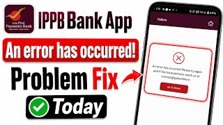An error has occurred please try again and if the issue persists Ippb app problem fix | Ippb today Update