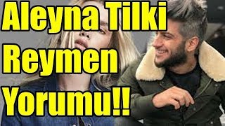 Aleyna Tilki Reymen Yorumu