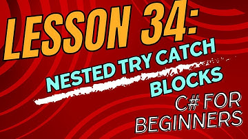Lesson 34 Nested Try Catch Blocks