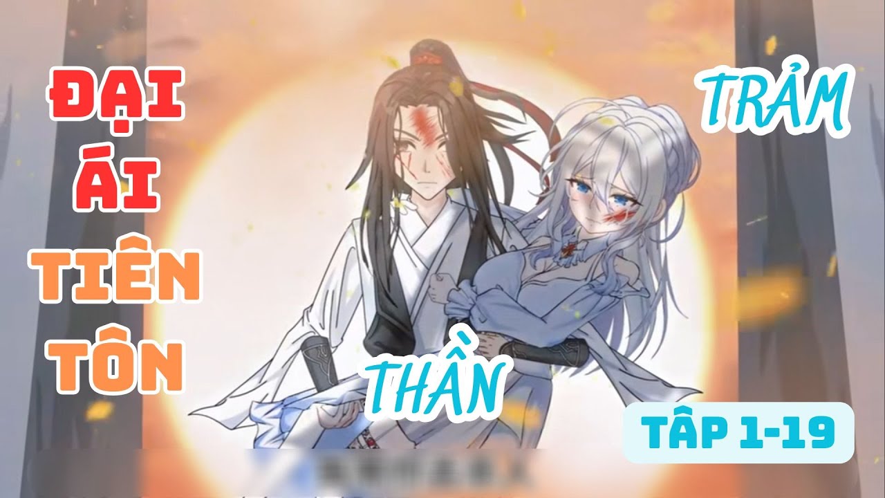 Tập 1-19 | (FULL)  Xuyên qua trảm thần - Liên kết đại ái tiên tôn | Ham_vietsub