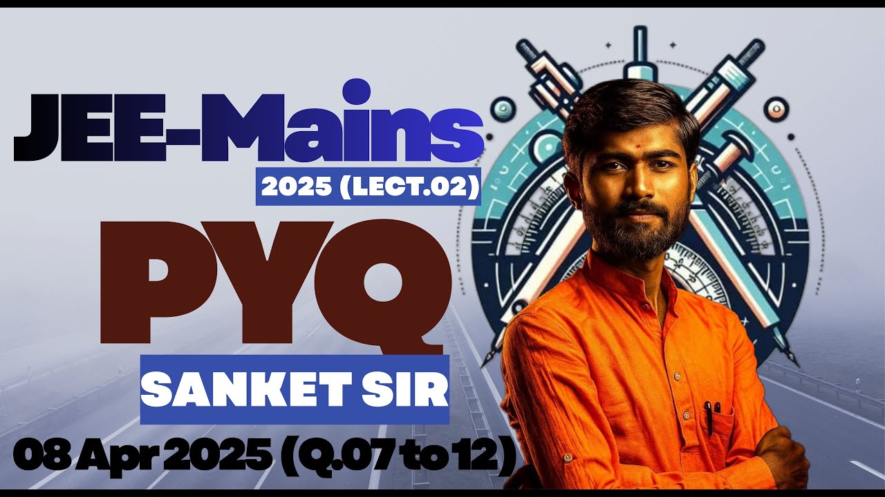 Lecture 02 | JEE Mains 2025 #pyq (08 April) | Most Important Questions ...