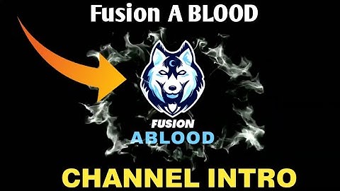 Fusion ABLOOD |  Channel Intro