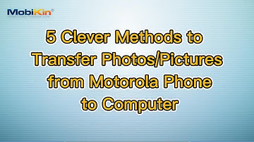 5 Clever Methods to Transfer Photos/Pictures from Motorola Phone to Computer