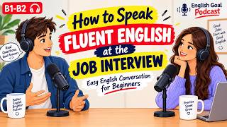 How to Speak Fluent English at the Job Interview | Easy English Conversation for Beginners