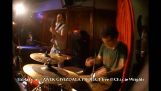 Hibla.com: JANEK GWIZDALA PROJECT at Charlie wrights